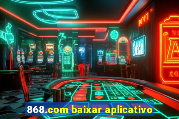 868.com baixar aplicativo